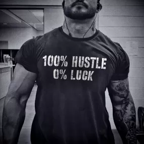 100% HUSTLE 0% LUCK GRAPHIC TEE