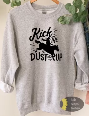 Kick The Dust Up Rodeo Country Western Sweatshirt